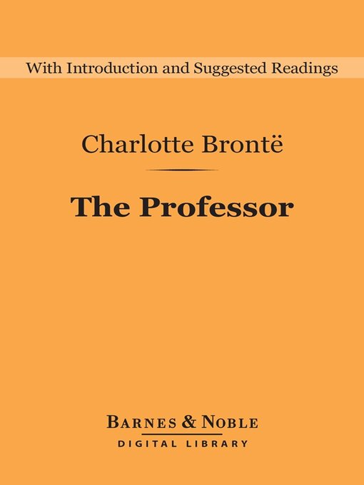 Title details for The Professor (Barnes & Noble Digital Library) by Charlotte Brontë - Available